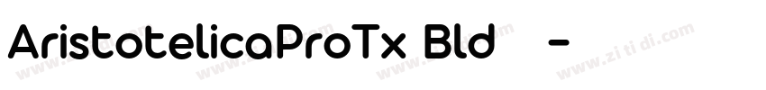 AristotelicaProTx Bld字体下载字体转换 AristotelicaProTx Bld字体下载字体转换